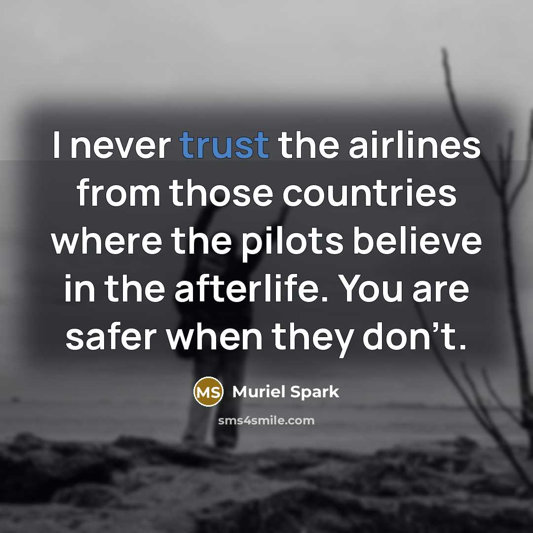 “I never trust the airlines from those countries where the…” quote by Muriel Spark