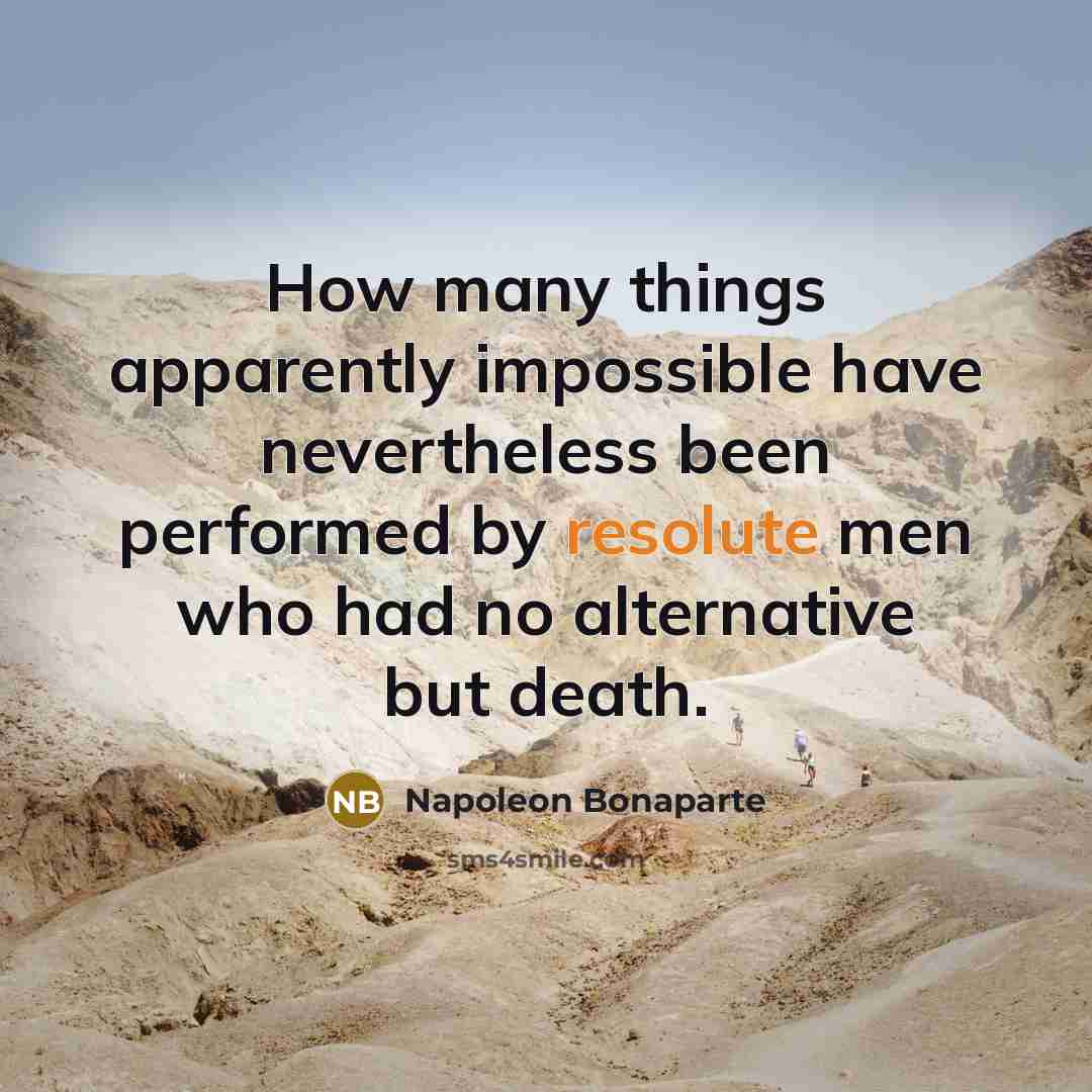 “How many things apparently impossible have nevertheless been performed by…” quote by Napoleon Bonaparte