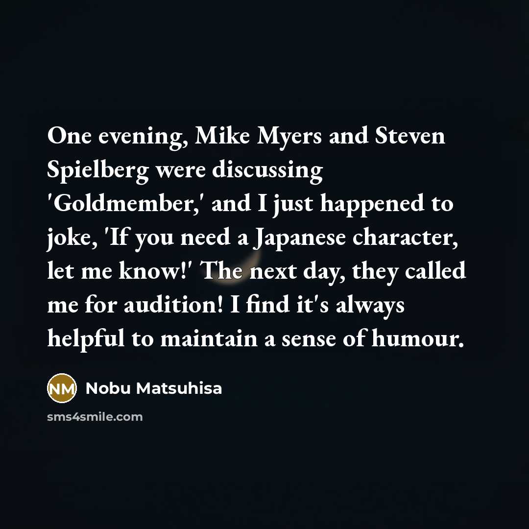 “One evening, Mike Myers and Steven Spielberg were discussing 'Goldmember,'…” quote by Nobu Matsuhisa
