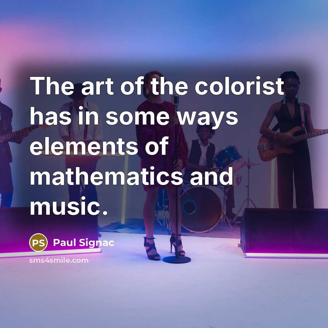 “The art of the colorist has in some ways elements…” quote by Paul Signac