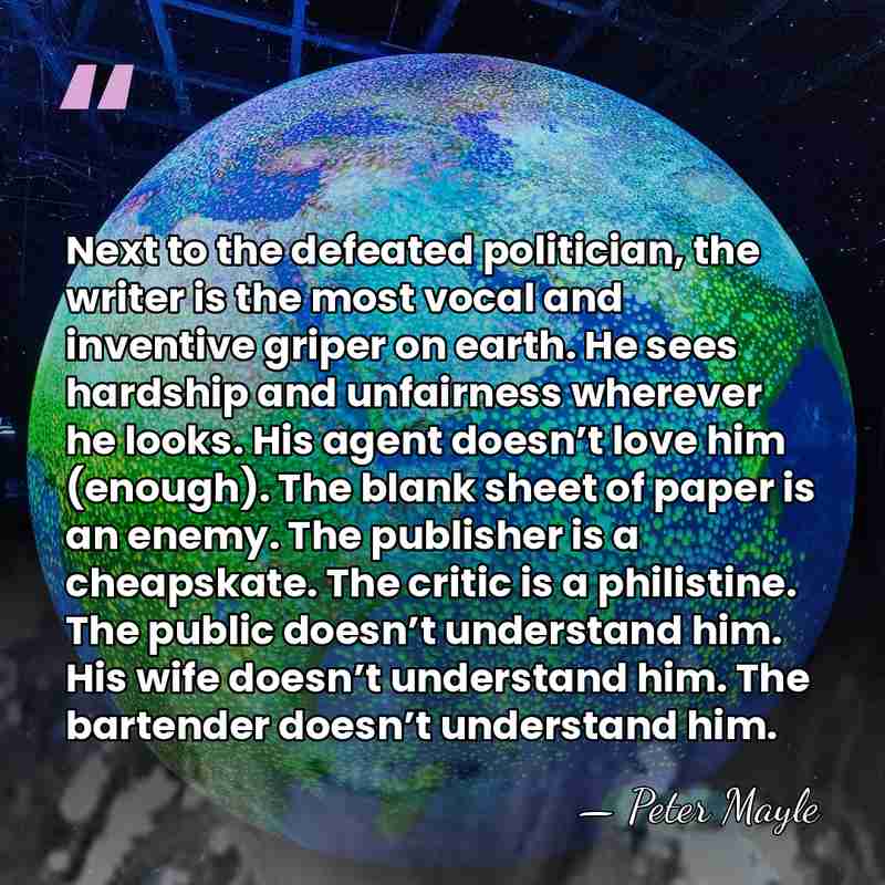 Next to the defeated politician, the writer is the most vocal and&hellip; - Peter Mayle