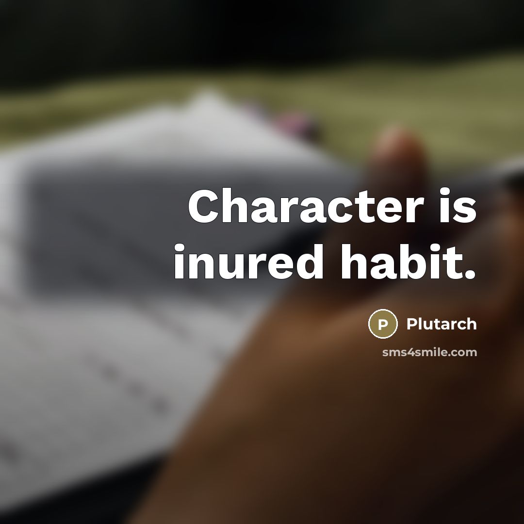 “Character is inured habit.…” quote by Plutarch