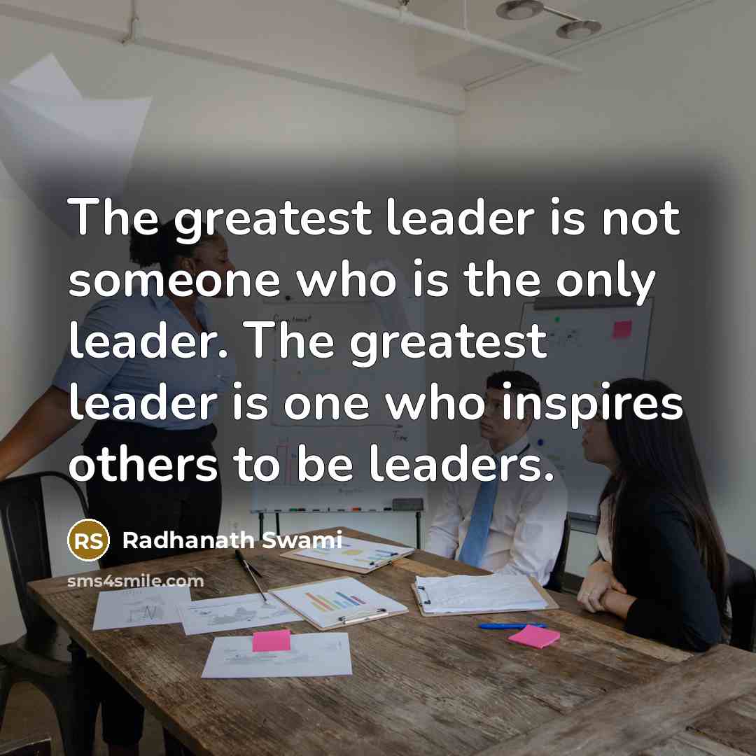 “The greatest leader is not someone who is the only…” quote by Radhanath Swami
