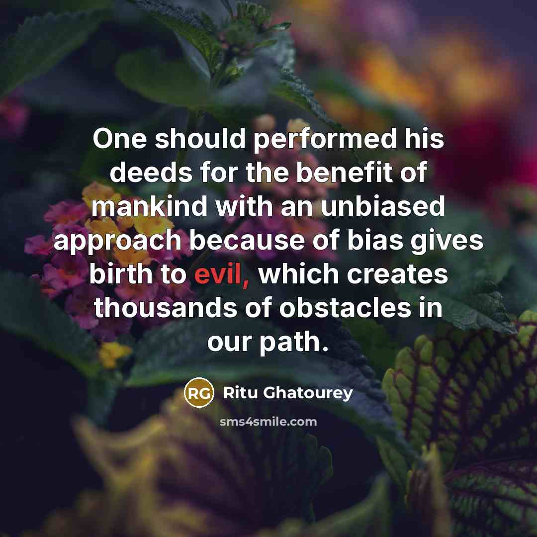 “One should performed his deeds for the benefit of mankind…” quote by Ritu Ghatourey