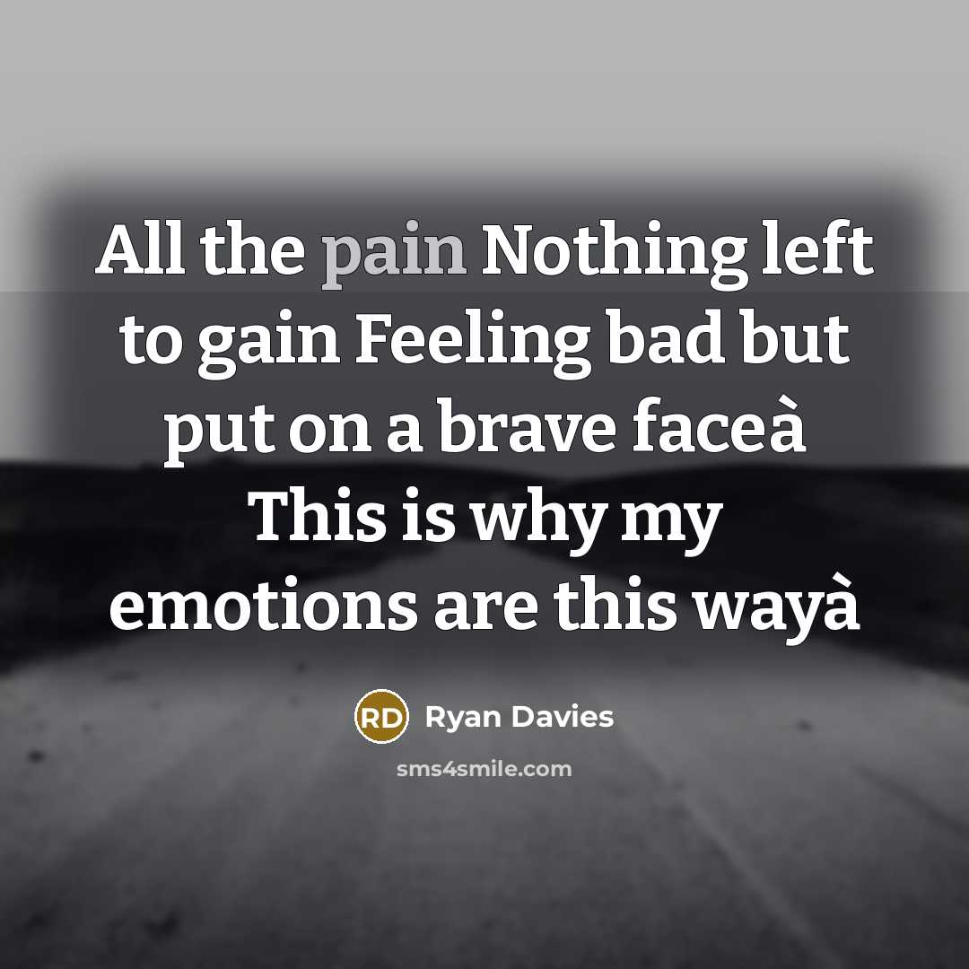 “All the pain Nothing left to gain Feeling bad but…” quote by Ryan Davies