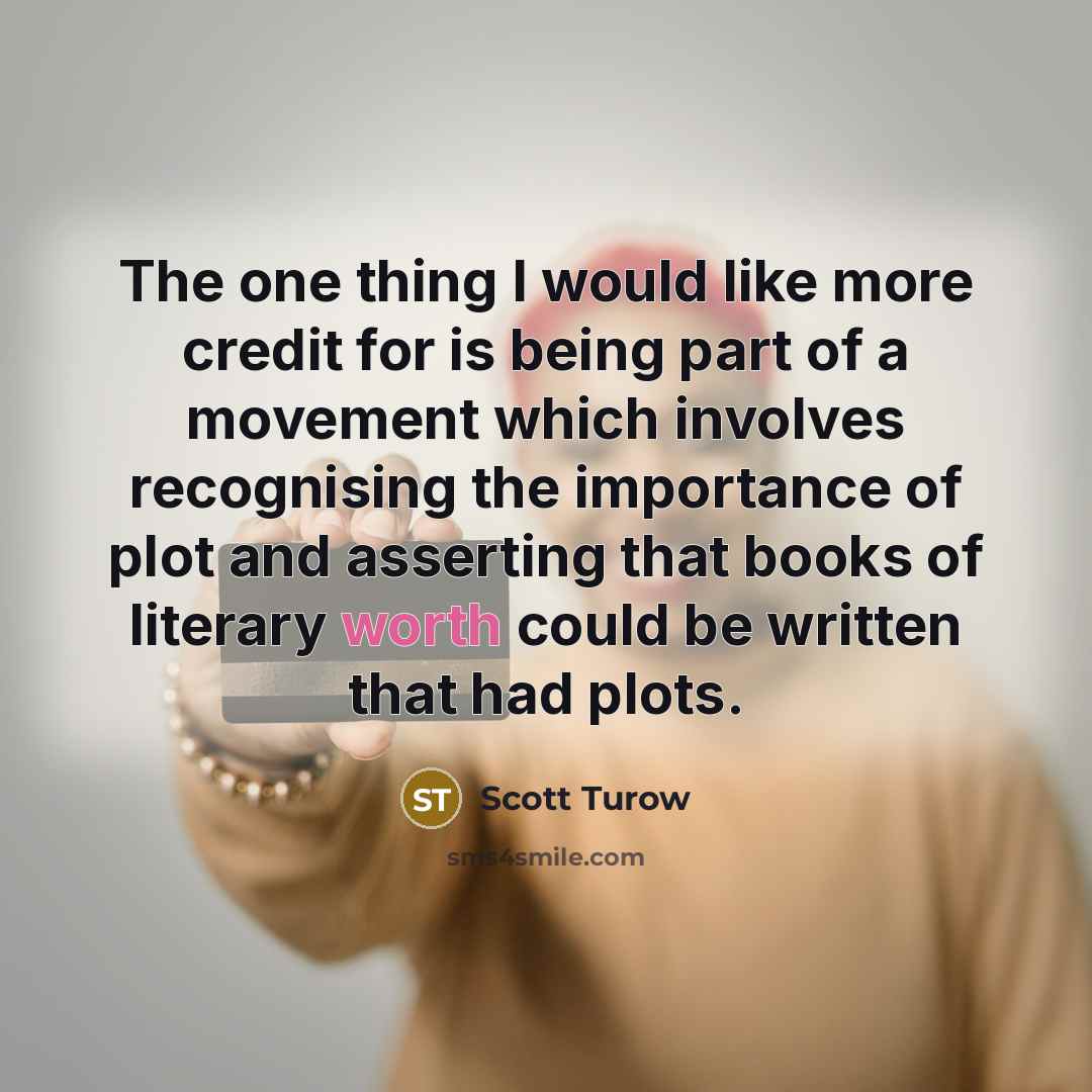 “The one thing I would like more credit for is…” quote by Scott Turow