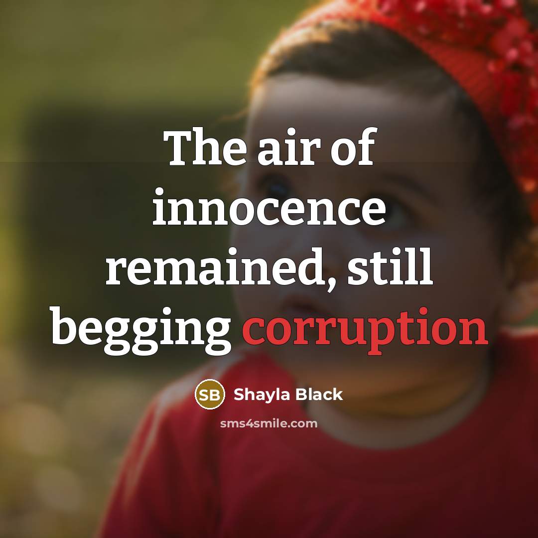 “The air of innocence remained, still begging corruption…” quote by Shayla Black