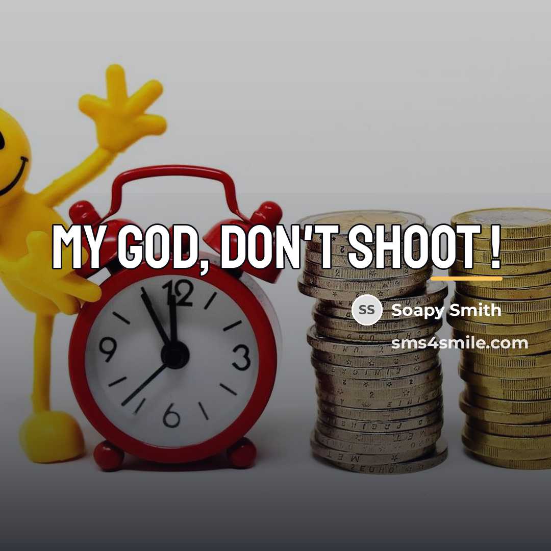 “My God, don't shoot !…” quote by Soapy Smith