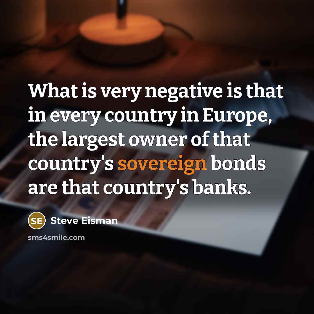 “What is very negative is that in every country in…” quote by Steve Eisman