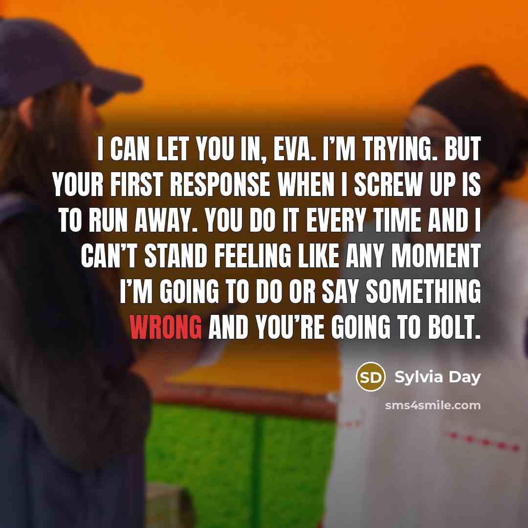 “I can let you in, Eva. I’m trying. But your…” quote by Sylvia Day