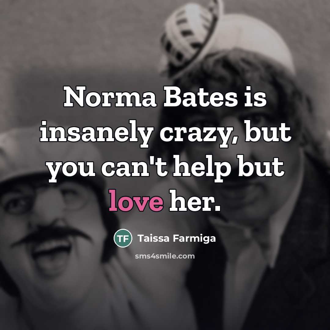 “Norma Bates is insanely crazy, but you can't help but…” quote by Taissa Farmiga