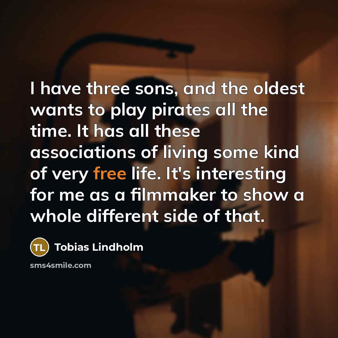 “I have three sons, and the oldest wants to play…” quote by Tobias Lindholm