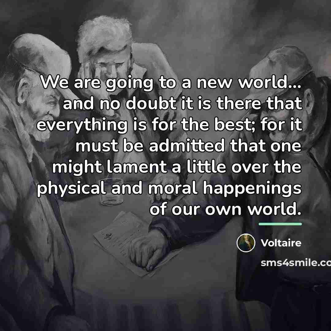 “We are going to a new world... and no doubt…” quote by Voltaire
