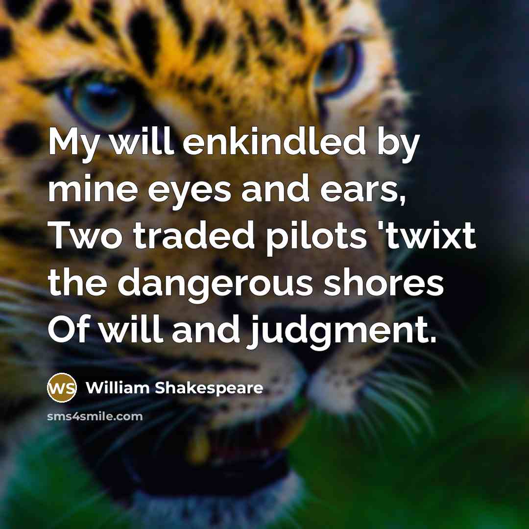 “My will enkindled by mine eyes and ears, Two traded…” quote by William Shakespeare