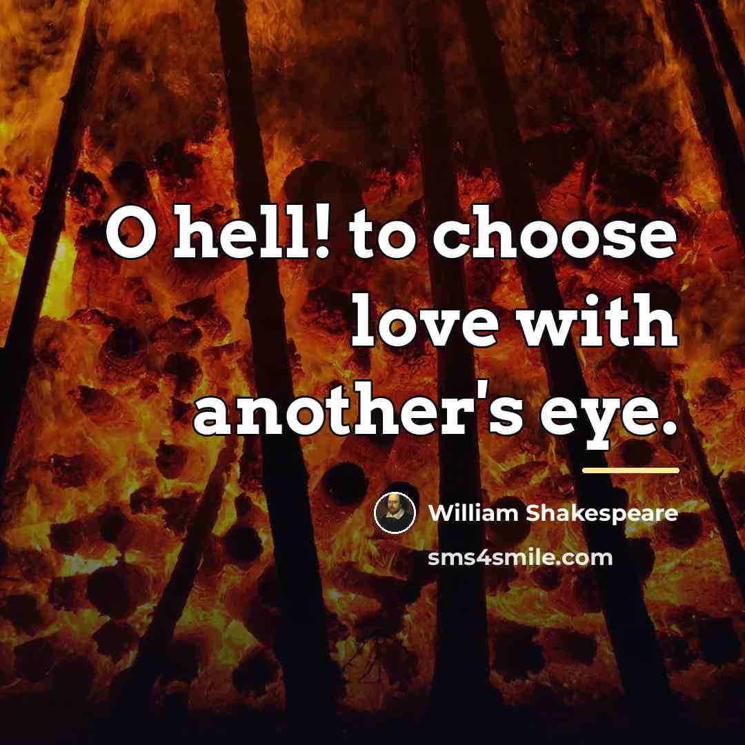 “O hell! to choose love with another's eye.…” quote by William Shakespeare