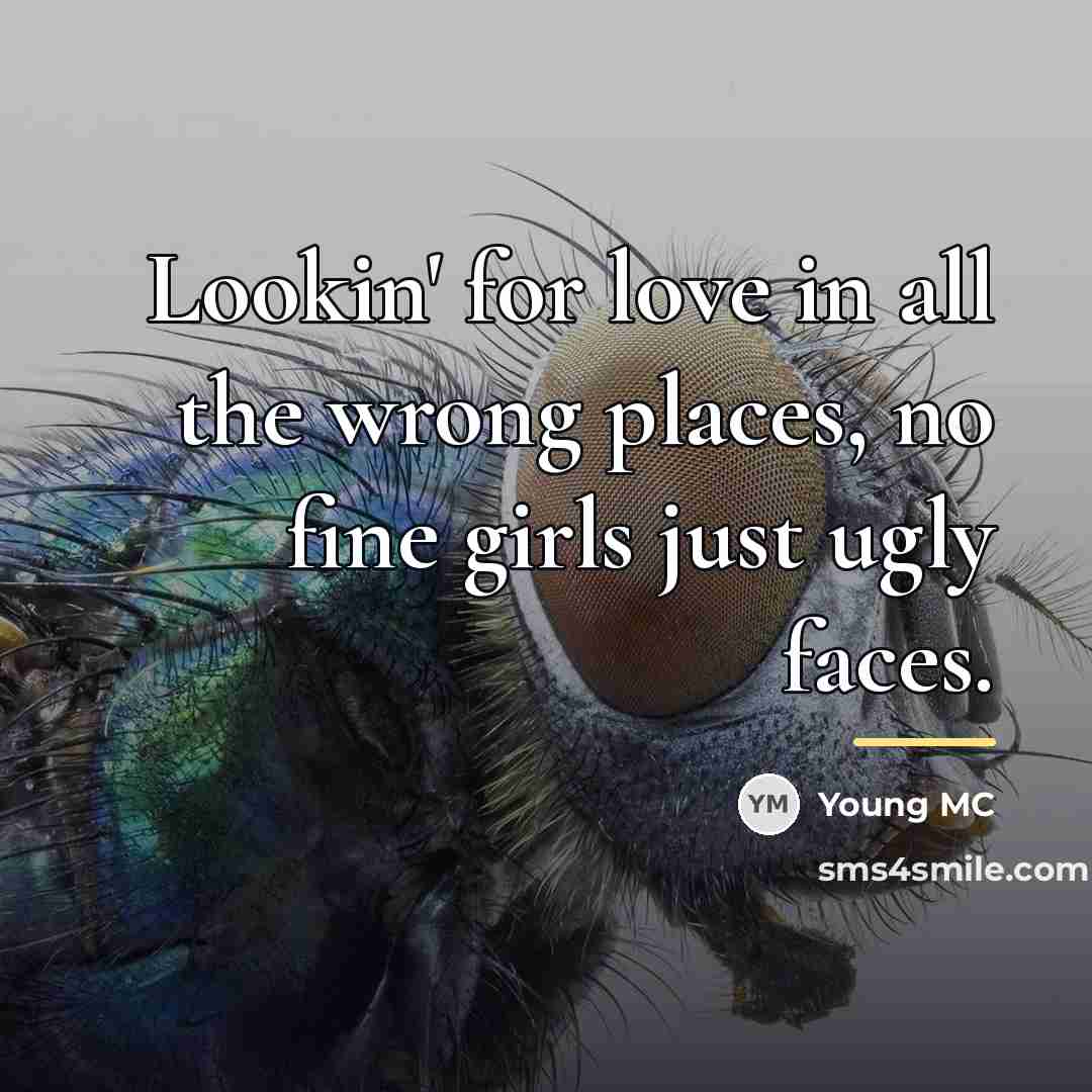 “Lookin' for love in all the wrong places, no fine…” quote by Young MC