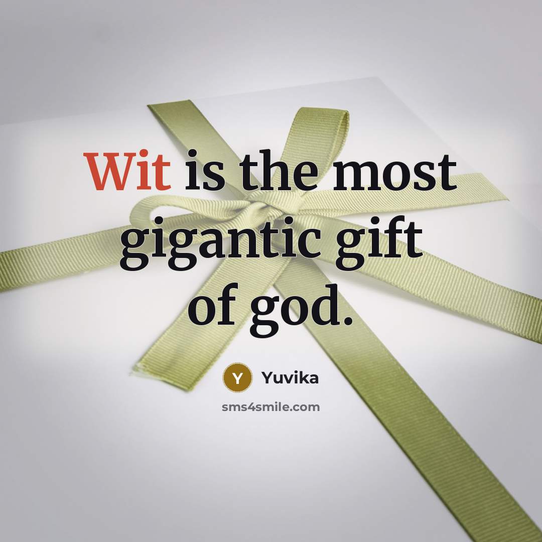 “Wit is the most gigantic gift of god.…” quote by Yuvika