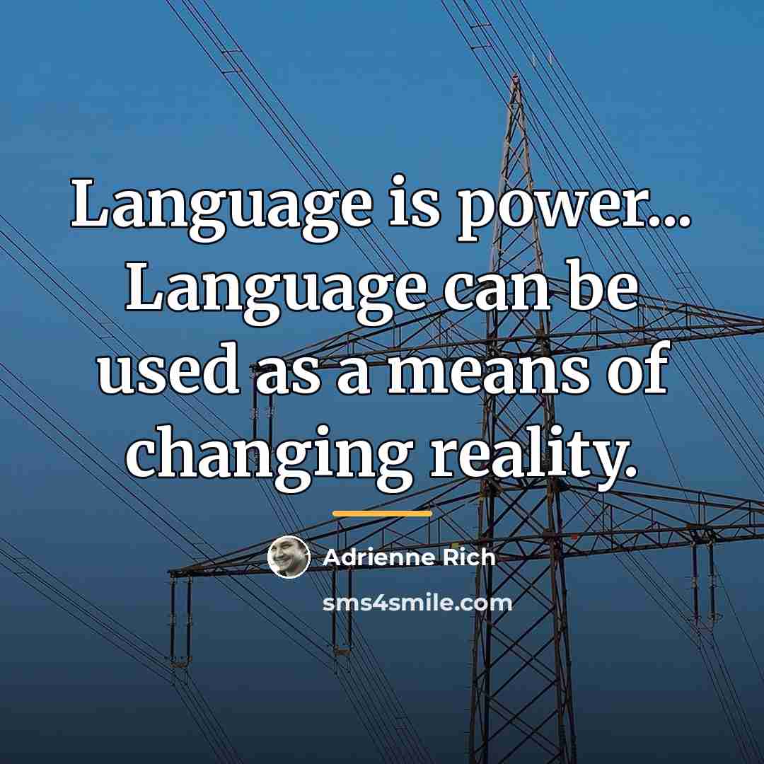 “Language is power... Language can be used as a means…” quote by Adrienne Rich
