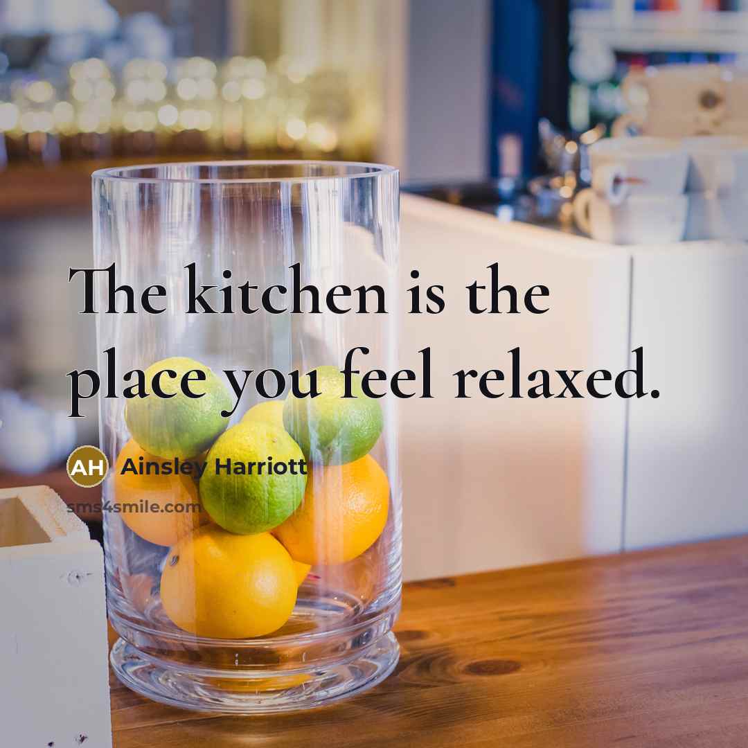 “The kitchen is the place you feel relaxed.…” quote by Ainsley Harriott