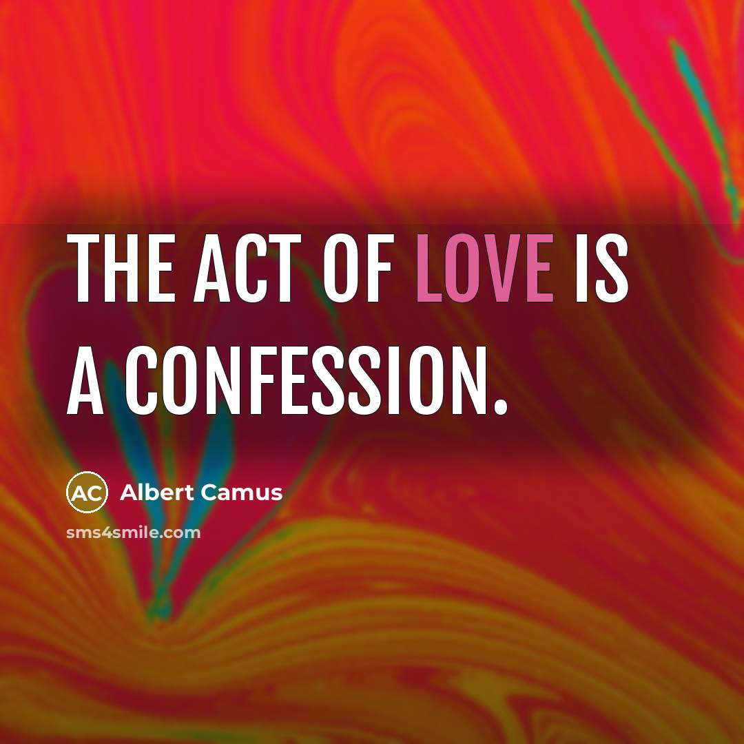 “The act of love is a confession.…” quote by Albert Camus