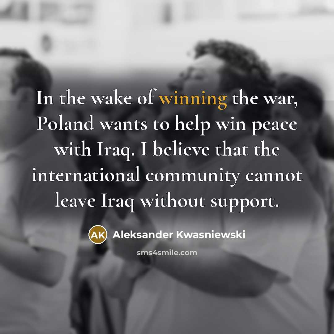 “In the wake of winning the war, Poland wants to…” quote by Aleksander Kwasniewski