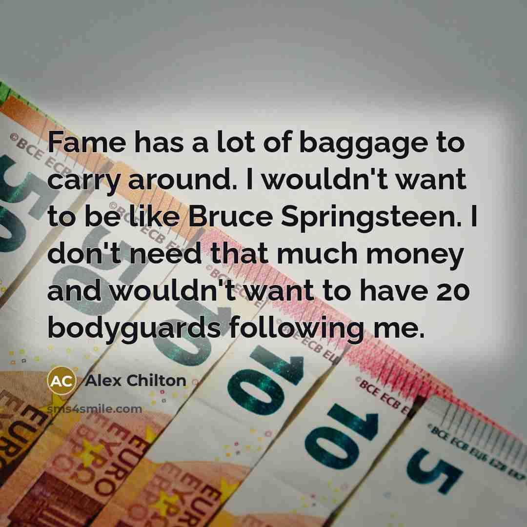 “Fame has a lot of baggage to carry around. I…” quote by Alex Chilton