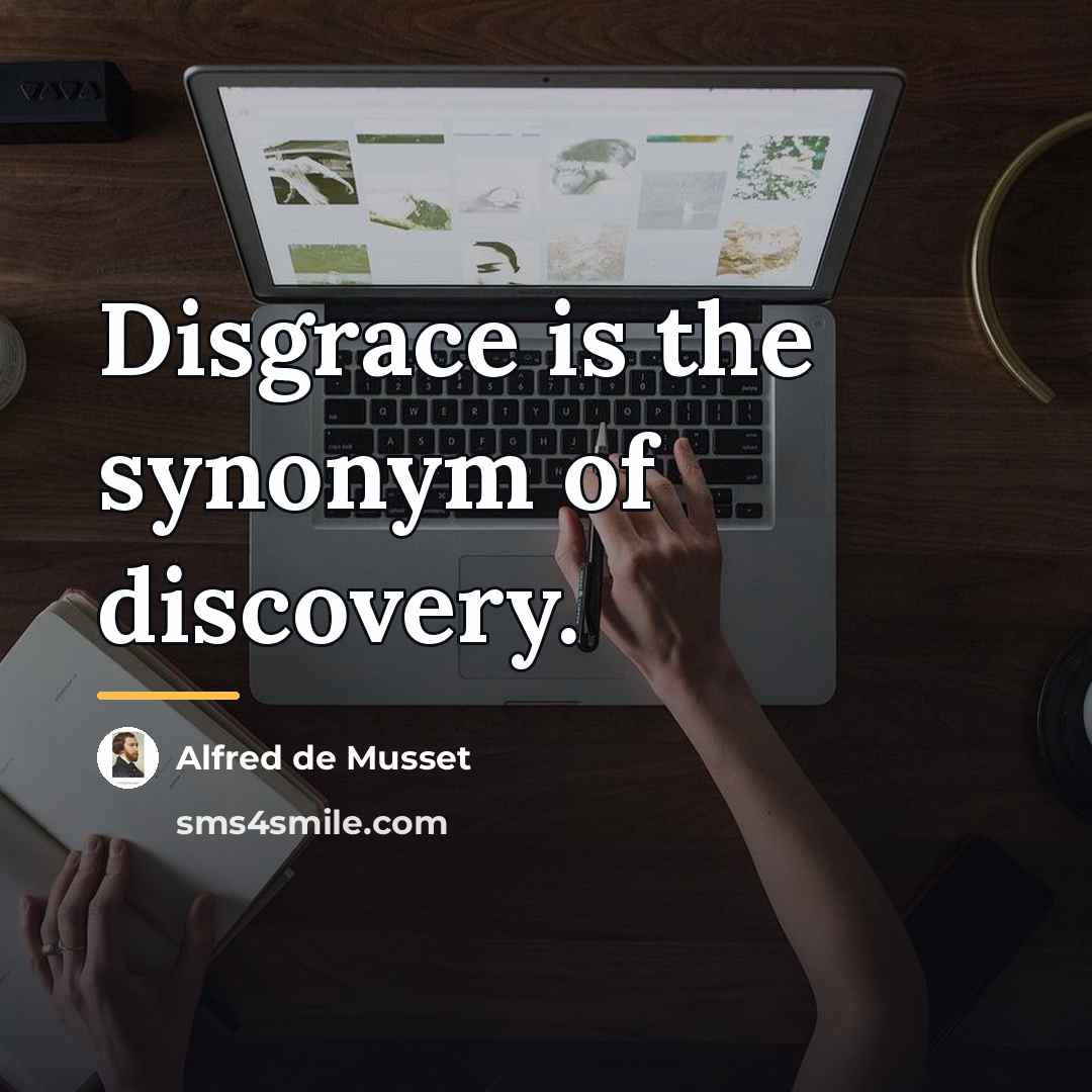 “Disgrace is the synonym of discovery.…” quote by Alfred de Musset