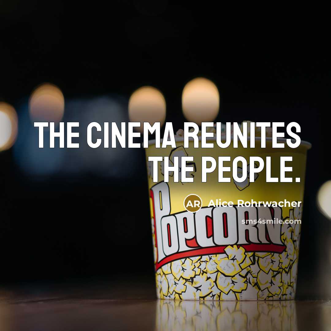 “The cinema reunites the people.…” quote by Alice Rohrwacher