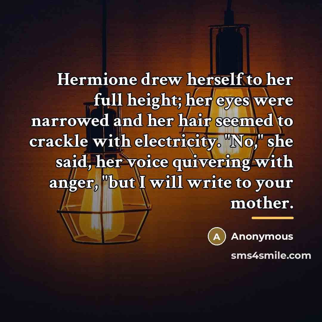 “Hermione drew herself to her full height; her eyes were…” quote by Anonymous