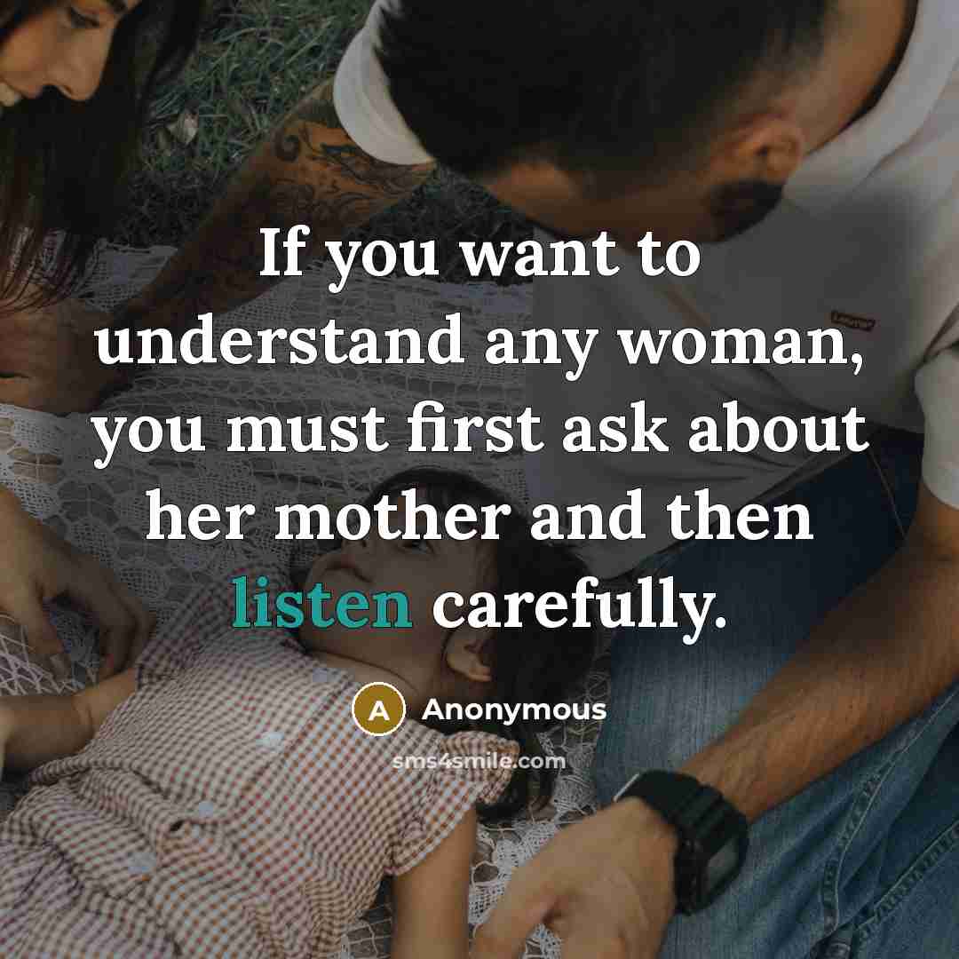 “If you want to understand any woman, you must first…” quote by Anonymous