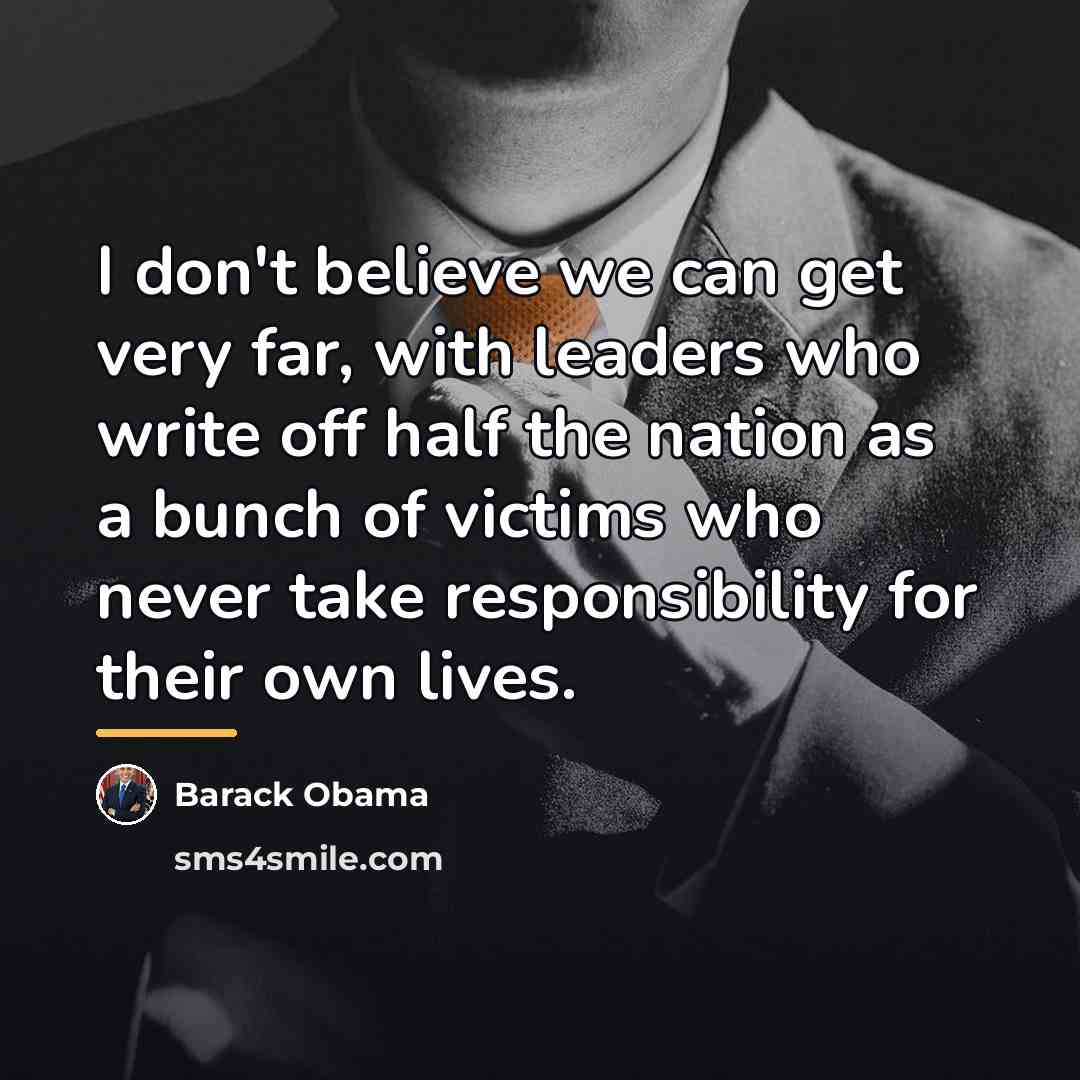 “I don't believe we can get very far, with leaders…” quote by Barack Obama