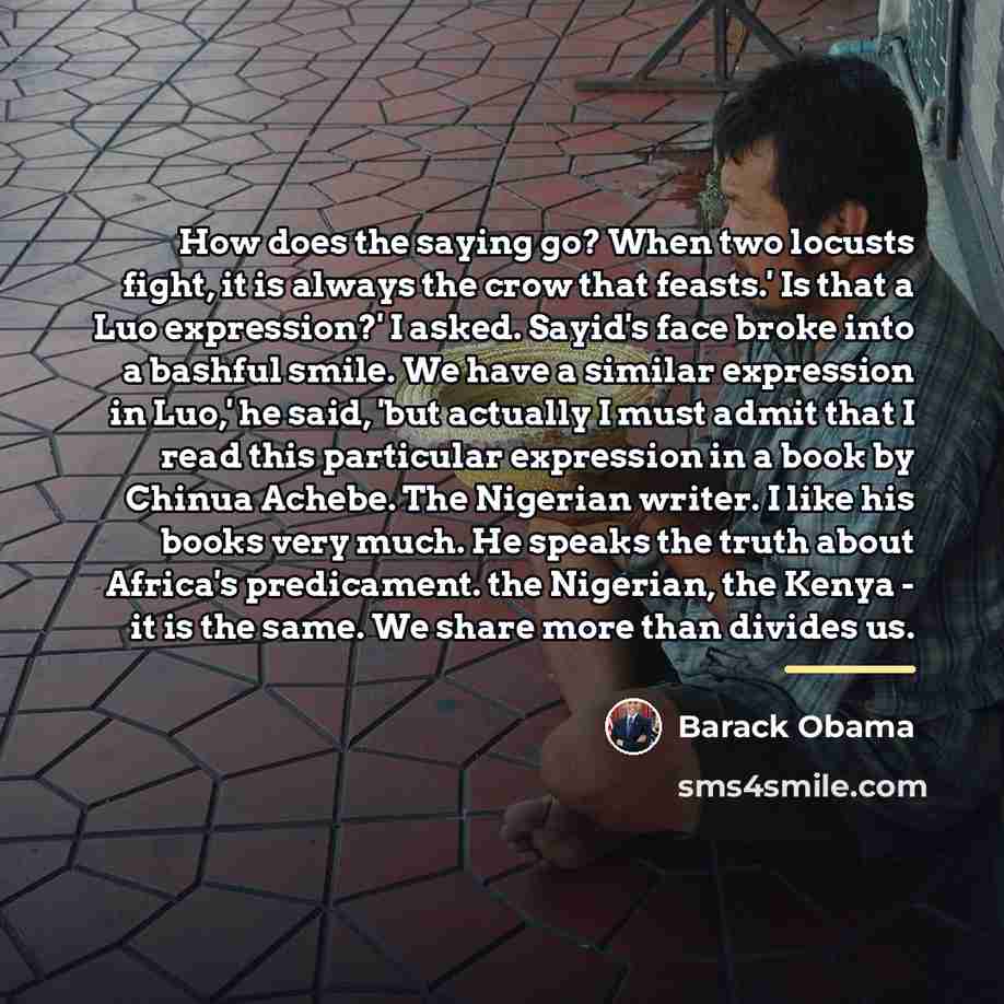 “How does the saying go? When two locusts fight, it…” quote by Barack Obama