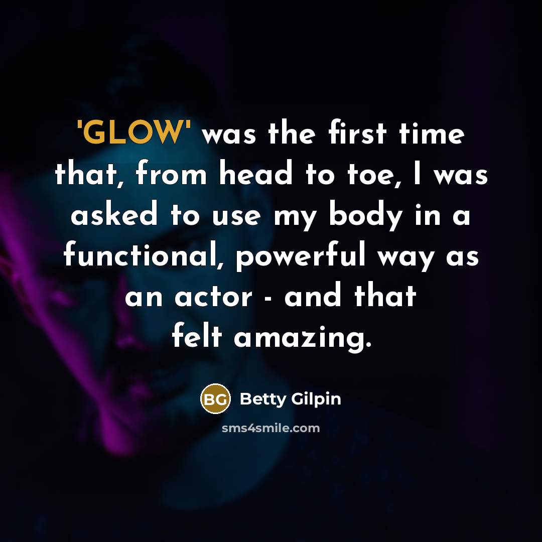 “'GLOW' was the first time that, from head to toe,…” quote by Betty Gilpin