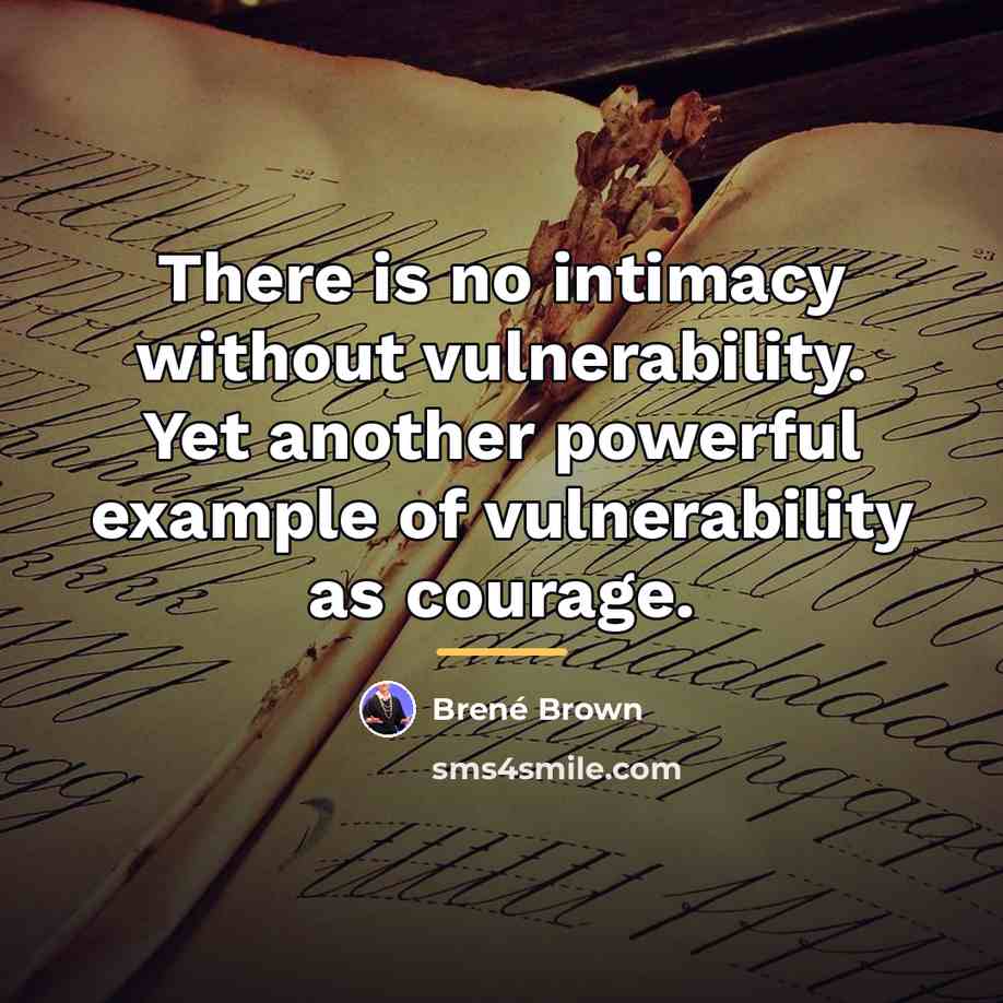 “There is no intimacy without vulnerability. Yet another powerful example…” quote by Brené Brown