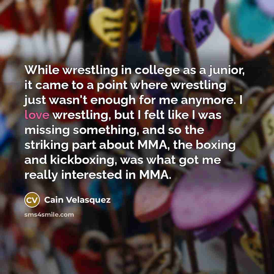 “While wrestling in college as a junior, it came to…” quote by Cain Velasquez