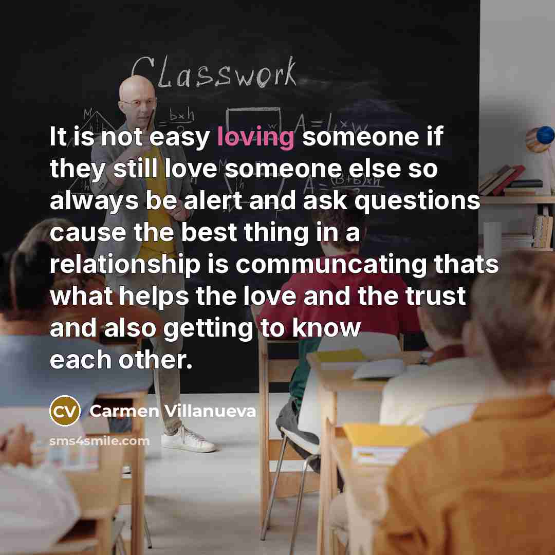 “It is not easy loving someone if they still love…” quote by Carmen Villanueva