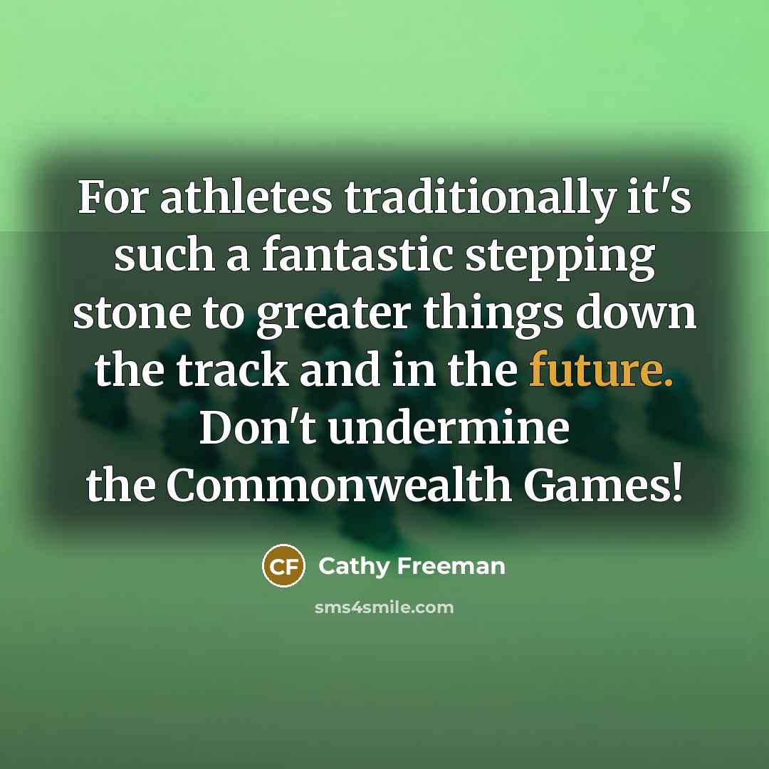 “For athletes traditionally it's such a fantastic stepping stone to…” quote by Cathy Freeman