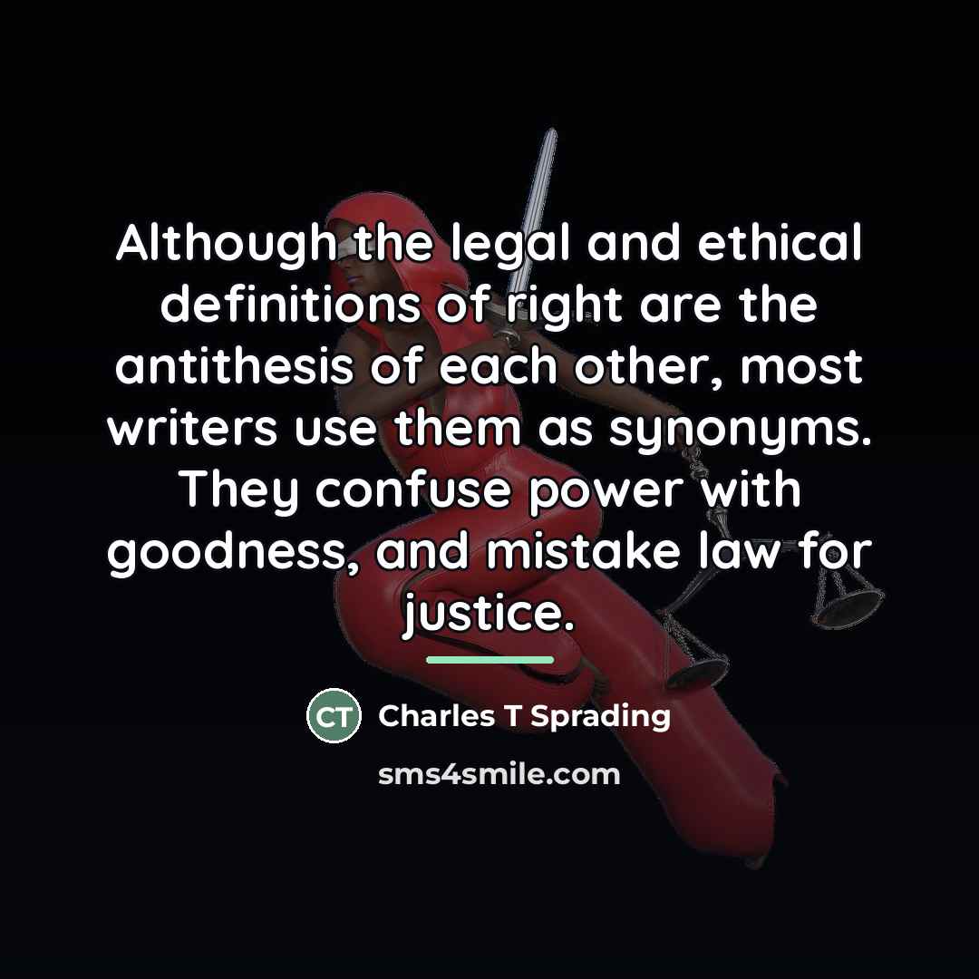 “Although the legal and ethical definitions of right are the…” quote by Charles T Sprading