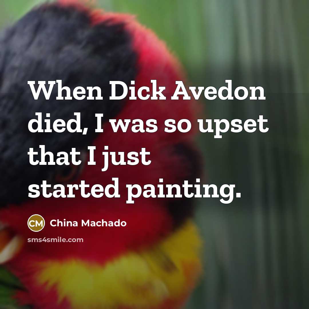 “When Dick Avedon died, I was so upset that I…” quote by China Machado
