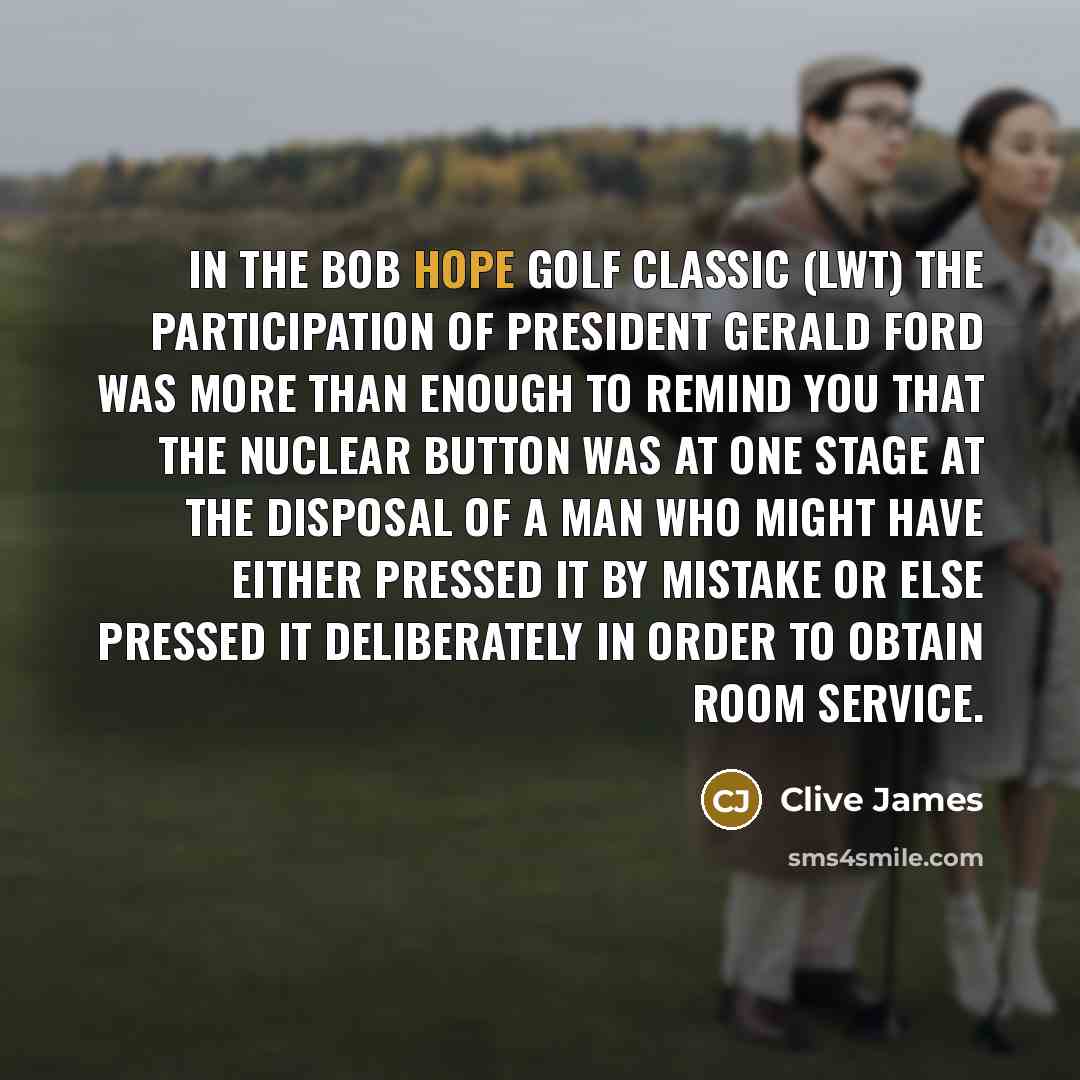 “In The Bob Hope Golf Classic (LWT) the participation of…” quote by Clive James