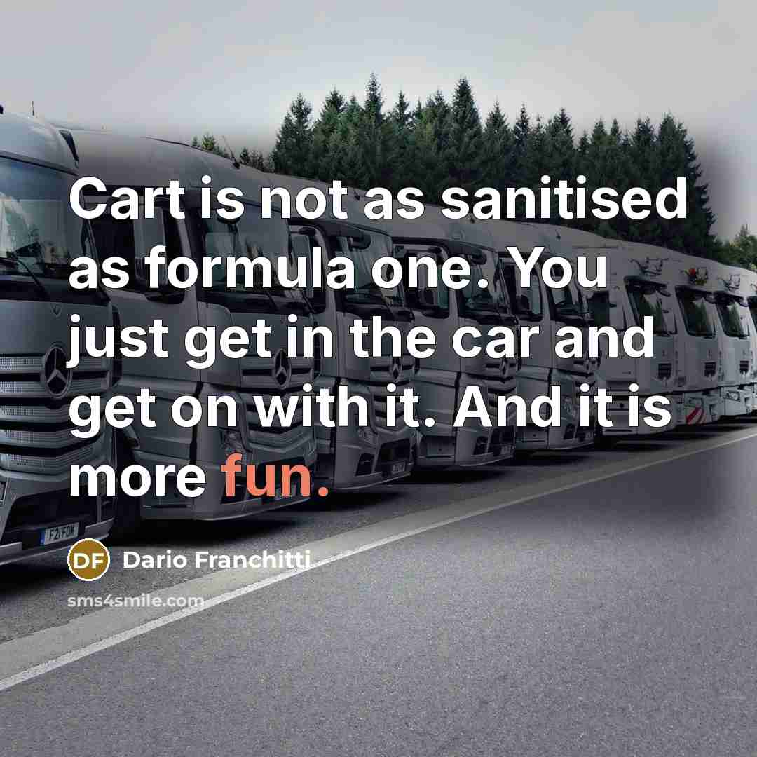 “Cart is not as sanitised as formula one. You just…” quote by Dario Franchitti