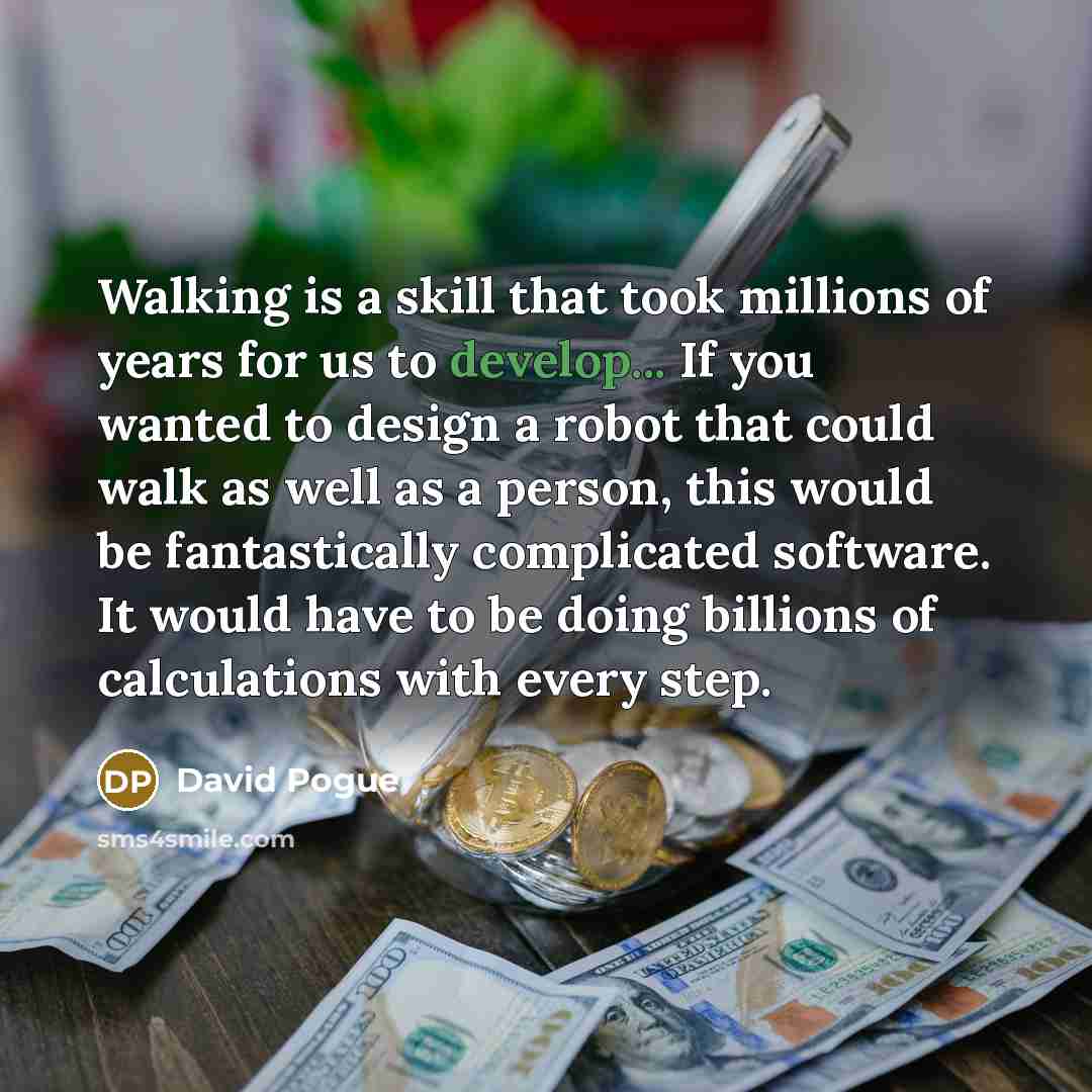 “Walking is a skill that took millions of years for…” quote by David Pogue