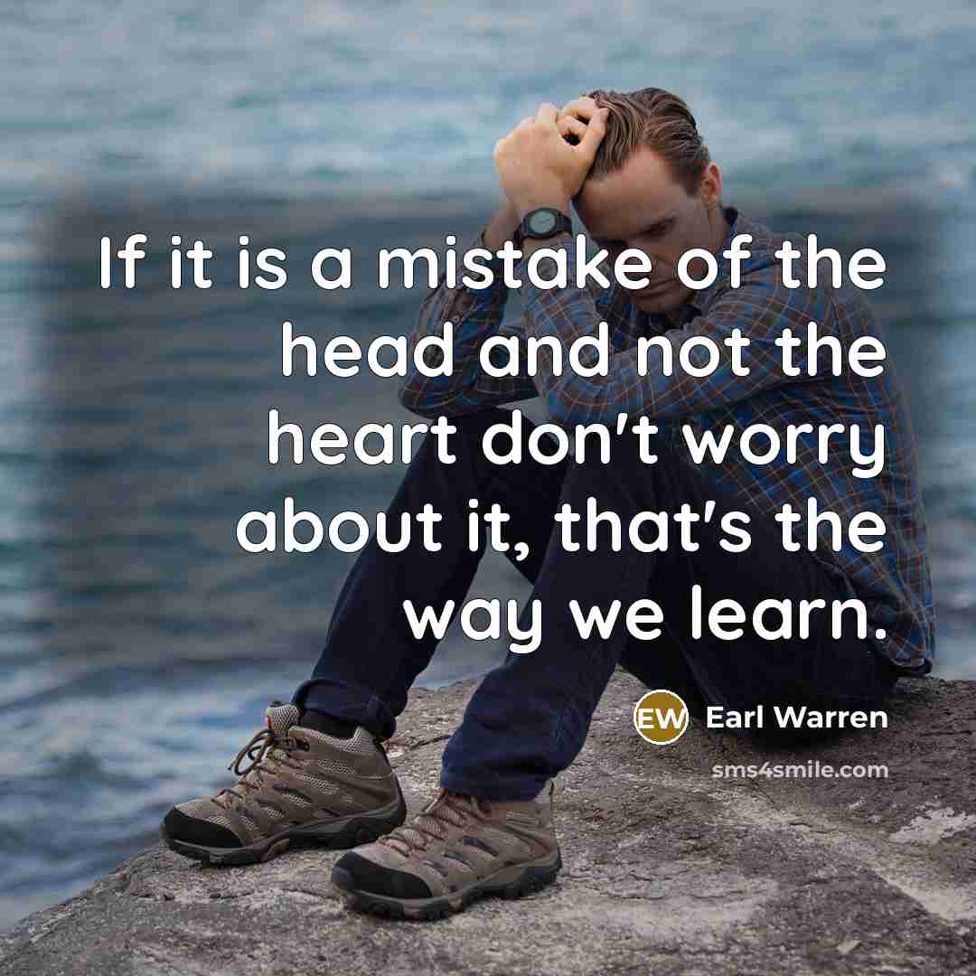 “If it is a mistake of the head and not…” quote by Earl Warren
