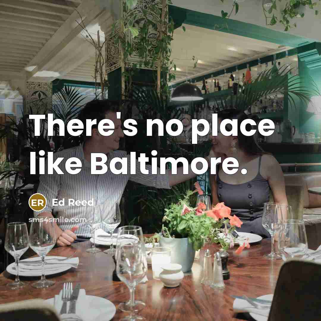 “There's no place like Baltimore.…” quote by Ed Reed