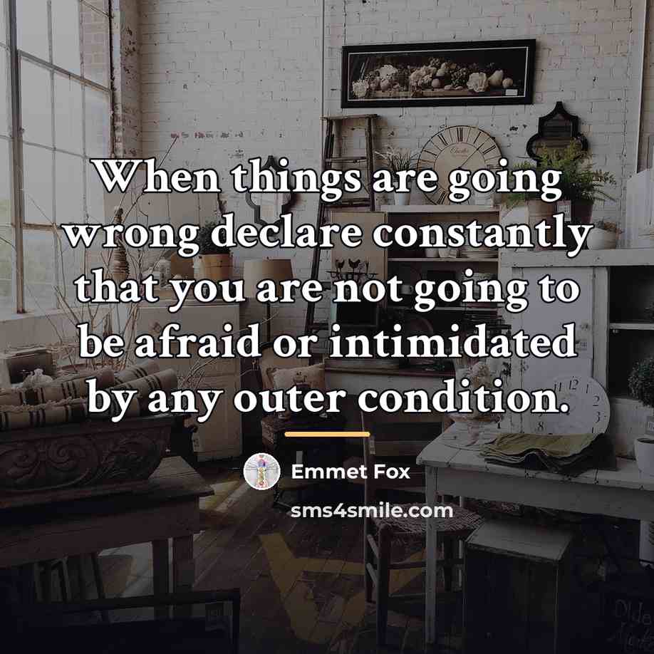 “When things are going wrong declare constantly that you are…” quote by Emmet Fox
