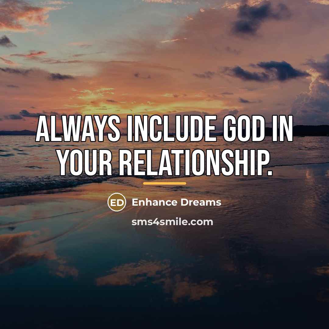 “Always include God in your relationship.…” quote by Enhance Dreams