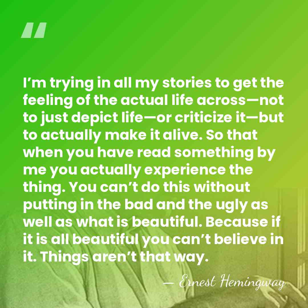 I’m trying in all my stories to get the feeling of the&hellip; - Ernest Hemingway