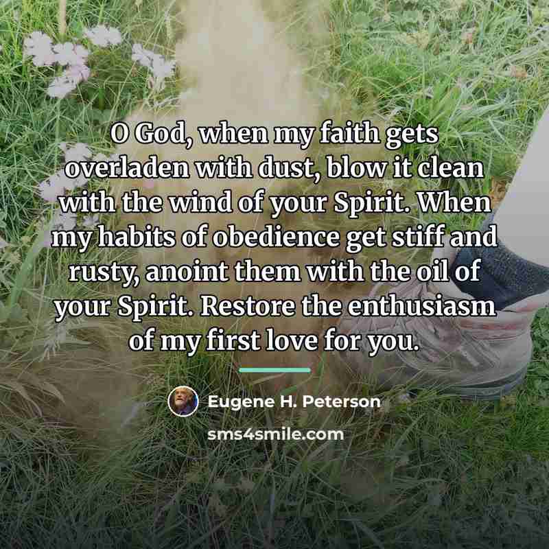 “O God, when my faith gets overladen with dust, blow…” quote by Eugene H. Peterson