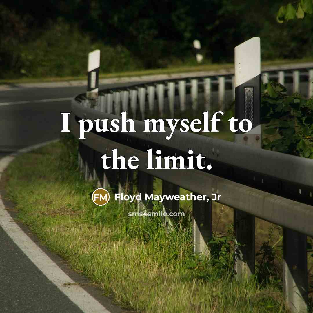 “I push myself to the limit.…” quote by Floyd Mayweather, Jr