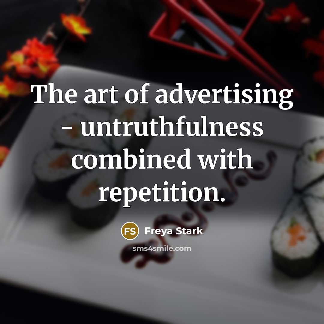 “The art of advertising - untruthfulness combined with repetition.…” quote by Freya Stark